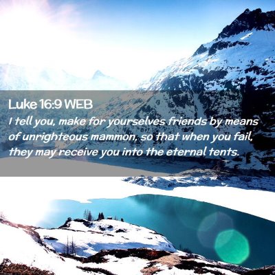 Picture 02 - Luke 16:9 WEB - I tell you, make for yourselves friends by means - Bible Verse Picture