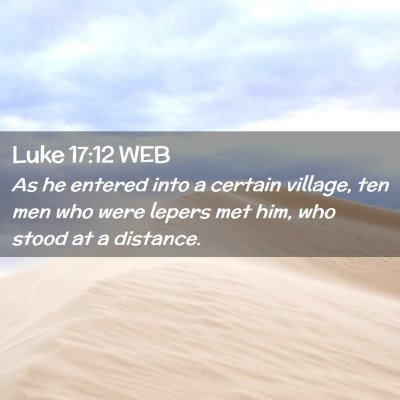 Picture 02 - Luke 17:12 WEB - As he entered into a certain village, ten men who - Bible Verse Picture