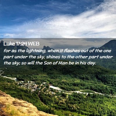 Picture 02 - Luke 17:24 WEB - for as the lightning, when it flashes out of the - Bible Verse Picture