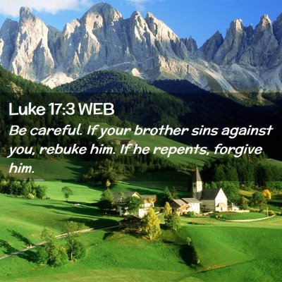 Picture 02 - Luke 17:3 WEB - Be careful. If your brother sins against you, - Bible Verse Picture