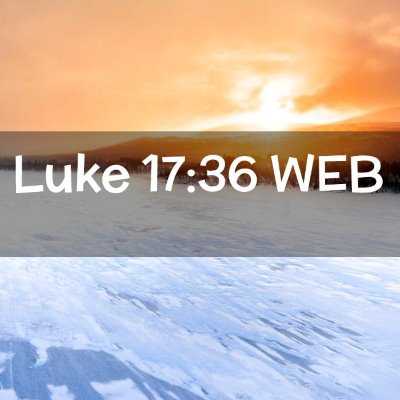 Picture 02 - Luke 17:36 WEB -  - Bible Verse Picture