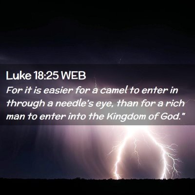 Picture 02 - Luke 18:25 WEB - For it is easier for a camel to enter in through - Bible Verse Picture