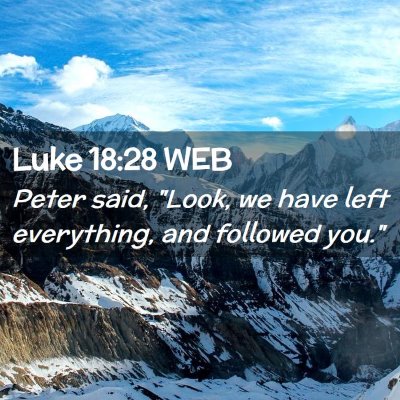 Picture 02 - Luke 18:28 WEB - Peter said, 