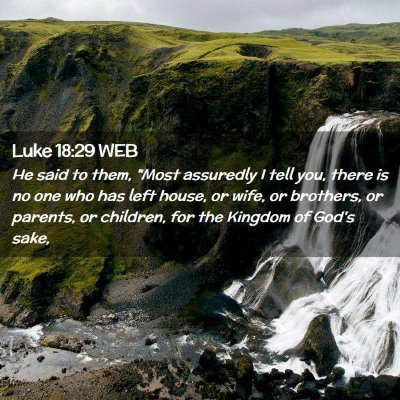 Picture 02 - Luke 18:29 WEB - He said to them, 