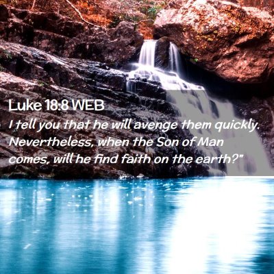 Picture 02 - Luke 18:8 WEB - I tell you that he will avenge them quickly. - Bible Verse Picture