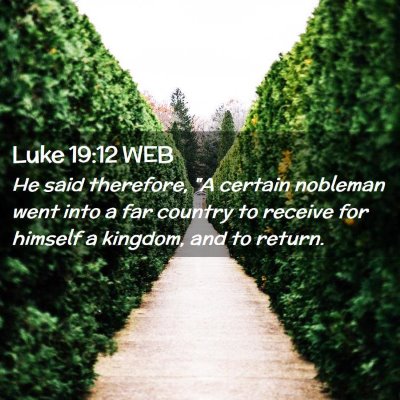 Picture 02 - Luke 19:12 WEB - He said therefore, 