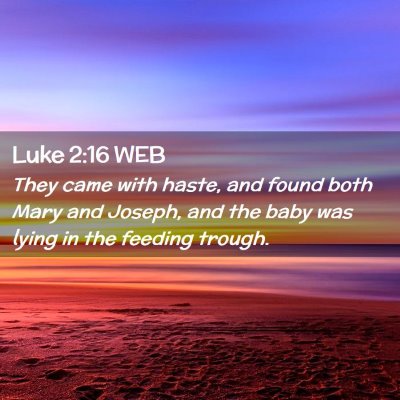 Picture 02 - Luke 2:16 WEB - They came with haste, and found both Mary and - Bible Verse Picture