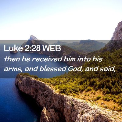Picture 02 - Luke 2:28 WEB - then he received him into his arms, and blessed - Bible Verse Picture