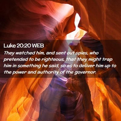 Picture 02 - Luke 20:20 WEB - They watched him, and sent out spies, who - Bible Verse Picture