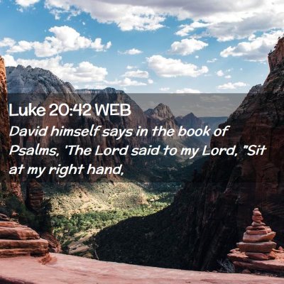Picture 02 - Luke 20:42 WEB - David himself says in the book of Psalms, 'The - Bible Verse Picture