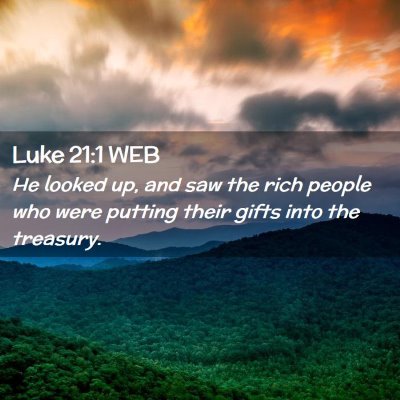 Picture 02 - Luke 21:1 WEB - He looked up, and saw the rich people who were - Bible Verse Picture