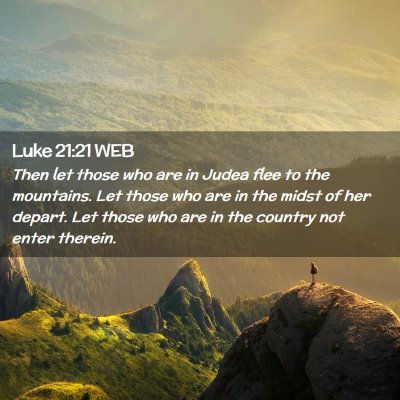 Picture 02 - Luke 21:21 WEB - Then let those who are in Judea flee to the - Bible Verse Picture