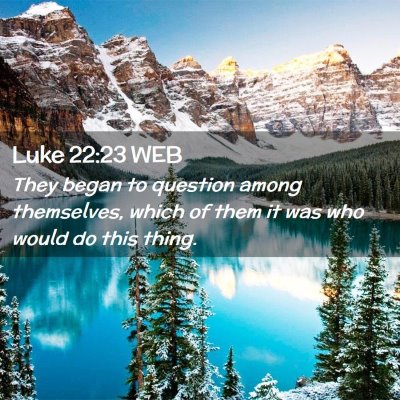 Picture 02 - Luke 22:23 WEB - They began to question among themselves, which of - Bible Verse Picture
