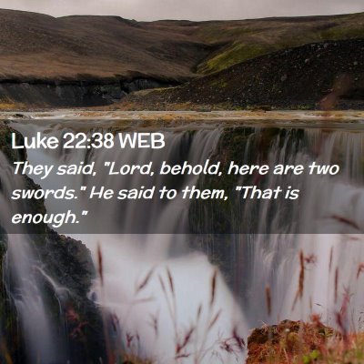 Picture 02 - Luke 22:38 WEB - They said, 