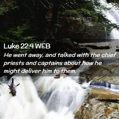 Picture 02 - Luke 22:4 WEB - He went away, and talked with the chief priests - Bible Verse Picture