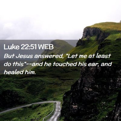 Picture 02 - Luke 22:51 WEB - But Jesus answered, 