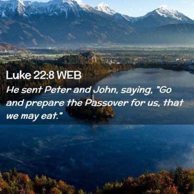 Picture 02 - Luke 22:8 WEB - He sent Peter and John, saying, 