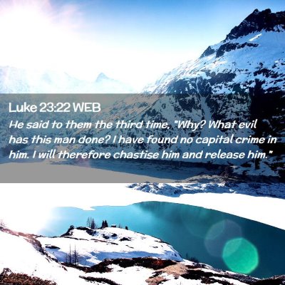 Picture 02 - Luke 23:22 WEB - He said to them the third time, 