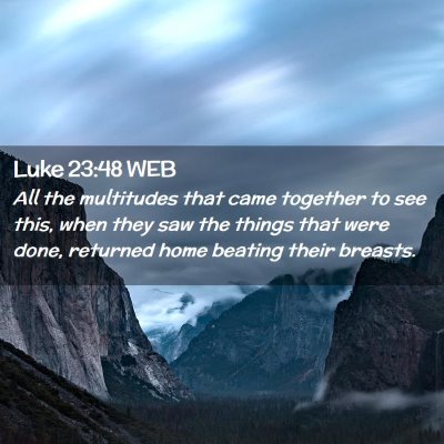 Picture 02 - Luke 23:48 WEB - All the multitudes that came together to see - Bible Verse Picture