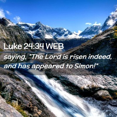 Picture 02 - Luke 24:34 WEB - saying, 