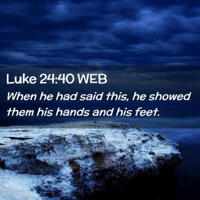 Picture 02 - Luke 24:40 WEB - When he had said this, he showed them his hands - Bible Verse Picture