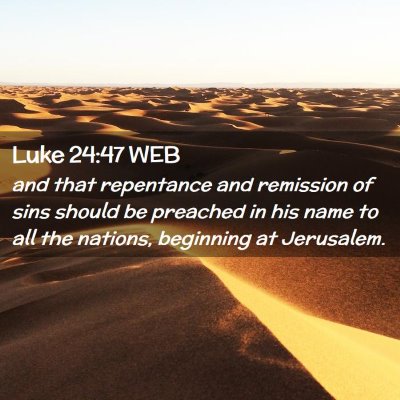 Picture 02 - Luke 24:47 WEB - and that repentance and remission of sins should - Bible Verse Picture