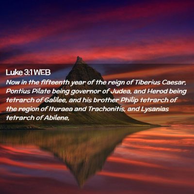 Picture 02 - Luke 3:1 WEB - Now in the fifteenth year of the reign of - Bible Verse Picture
