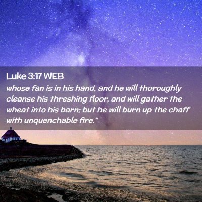 Picture 02 - Luke 3:17 WEB - whose fan is in his hand, and he will thoroughly - Bible Verse Picture