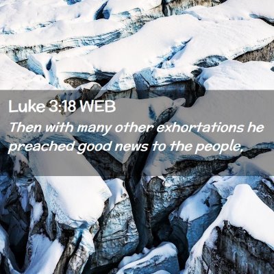 Picture 02 - Luke 3:18 WEB - Then with many other exhortations he preached - Bible Verse Picture