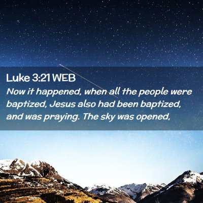 Picture 02 - Luke 3:21 WEB - Now it happened, when all the people were - Bible Verse Picture