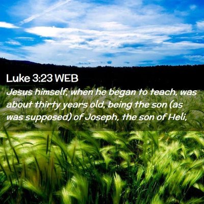 Picture 02 - Luke 3:23 WEB - Jesus himself, when he began to teach, was about - Bible Verse Picture
