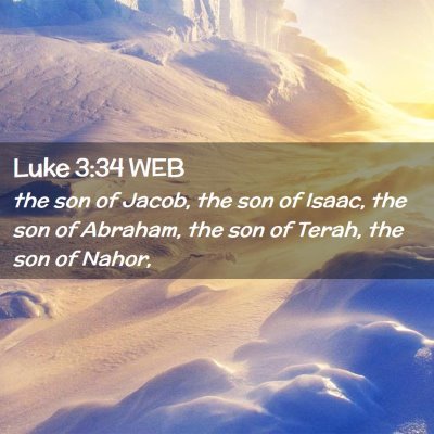 Picture 02 - Luke 3:34 WEB - the son of Jacob, the son of Isaac, the son of - Bible Verse Picture