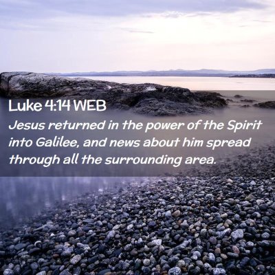 Picture 02 - Luke 4:14 WEB - Jesus returned in the power of the Spirit into - Bible Verse Picture