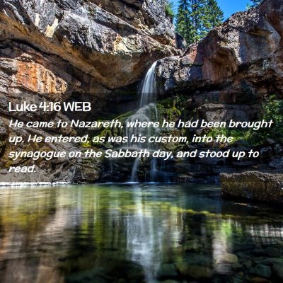Picture 02 - Luke 4:16 WEB - He came to Nazareth, where he had been brought - Bible Verse Picture