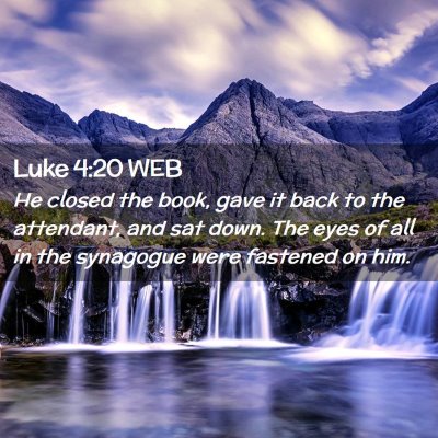 Picture 02 - Luke 4:20 WEB - He closed the book, gave it back to the - Bible Verse Picture