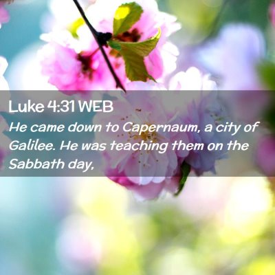 Picture 02 - Luke 4:31 WEB - He came down to Capernaum, a city of Galilee. He - Bible Verse Picture