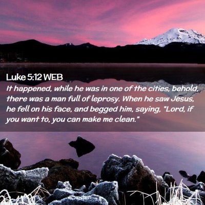 Picture 02 - Luke 5:12 WEB - It happened, while he was in one of the cities, - Bible Verse Picture