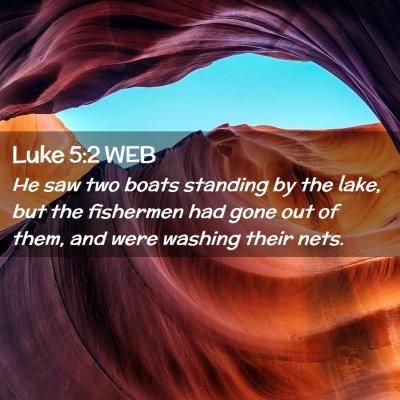 Picture 02 - Luke 5:2 WEB - He saw two boats standing by the lake, but the - Bible Verse Picture