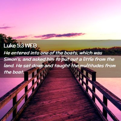 Picture 02 - Luke 5:3 WEB - He entered into one of the boats, which was - Bible Verse Picture