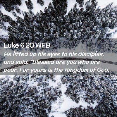 Picture 02 - Luke 6:20 WEB - He lifted up his eyes to his disciples, and said, - Bible Verse Picture