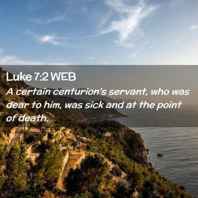Picture 02 - Luke 7:2 WEB - A certain centurion's servant, who was dear to - Bible Verse Picture
