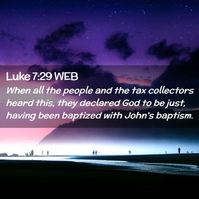 Picture 02 - Luke 7:29 WEB - When all the people and the tax collectors heard - Bible Verse Picture