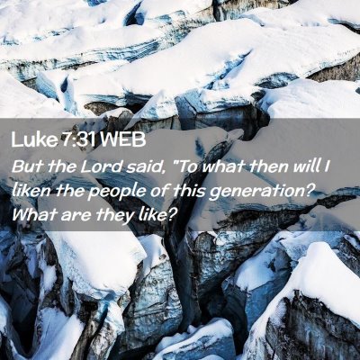Picture 02 - Luke 7:31 WEB - But the Lord said, 