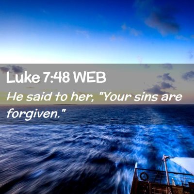 Picture 02 - Luke 7:48 WEB - He said to her, 