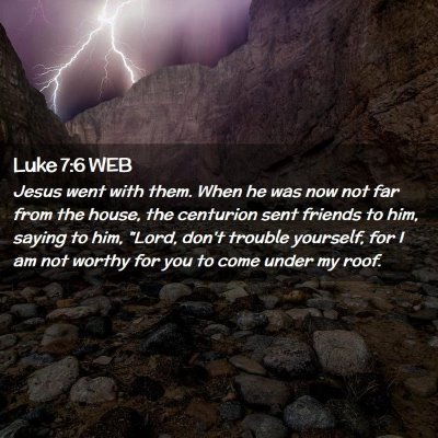 Picture 02 - Luke 7:6 WEB - Jesus went with them. When he was now not far - Bible Verse Picture