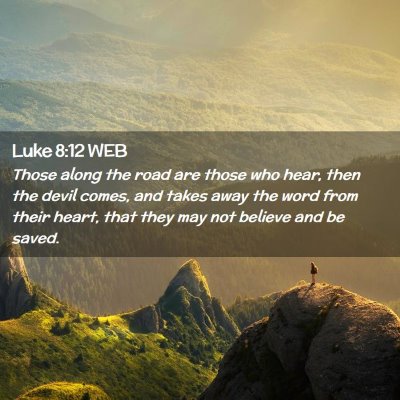 Picture 02 - Luke 8:12 WEB - Those along the road are those who hear, then the - Bible Verse Picture