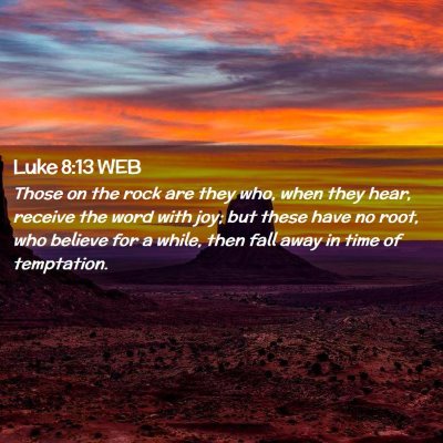 Picture 02 - Luke 8:13 WEB - Those on the rock are they who, when they hear, - Bible Verse Picture