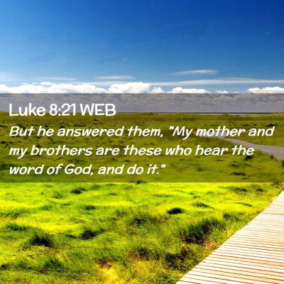 Picture 02 - Luke 8:21 WEB - But he answered them, 