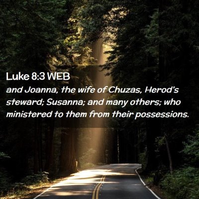 Picture 02 - Luke 8:3 WEB - and Joanna, the wife of Chuzas, Herod's steward; - Bible Verse Picture
