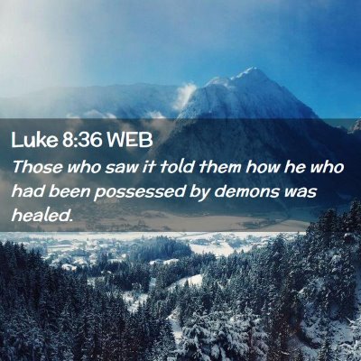 Picture 02 - Luke 8:36 WEB - Those who saw it told them how he who had been - Bible Verse Picture